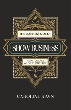 Business Side of Show Business, The - Caroline Ravn
