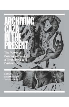 Archiving Gaza in the Present -