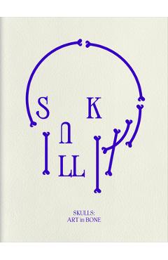 Skulls: Art In Bone -