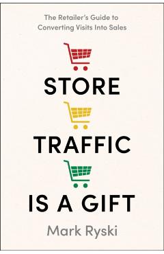 Store Traffic Is a Gift - Mark Ryski