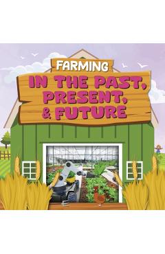 Farming in the Past, Present, and Future - Charis Mather