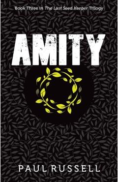 Amity: Book 3 in the Last Seed Keeper Series - Paul Russell