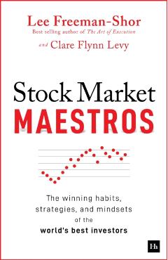 Stock Market Maestros: The Winning Habits, Strategies, and Mindsets of the World's Best Investors - Lee Freeman-shor