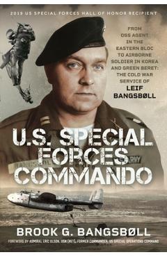 U.S. Special Forces Commando: From OSS Agent in the Eastern Bloc to Airborne Soldier in Korea and Green Beret: The Cold War Service of Leif Bangsbøll - Brook G. Bangsbøll - Imagine 1