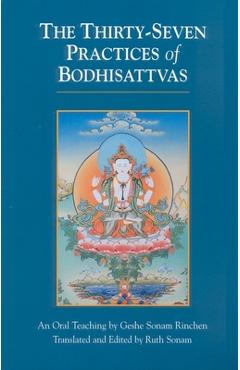The Thirty-Seven Practices of Bodhisattvas: An Oral Teaching - Geshe Sonam Rinchen