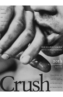 Crush: Twentieth Anniversary Edition Volume 99 - Richard Siken
