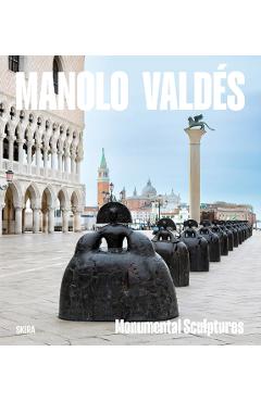Manolo Valdés: Monumental Sculpture - Manolo Valdes