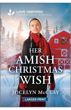 Her Amish Christmas Wish: An Uplifting Inspirational Romance - Jocelyn Mcclay