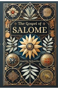 The Gospel of Salome - Kaethe Schwehn