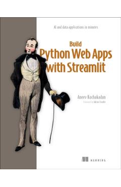 Streamlit in Action: Build Python Web Apps with Streamlit - Aneev Kochakadan