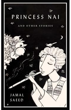 Princess NAI and Other Stories - Jamal Saeed