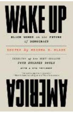 Wake Up America: Black Women on the Future of Democracy - Keisha N. Blain
