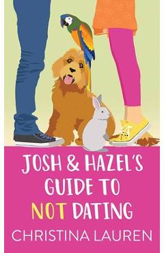 Josh and Hazel\'s Guide to Not Dating - Christina Lauren