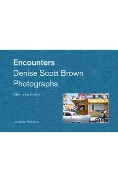 Encounters: Denise Scott Brown Photographs - Denise Scott Brown