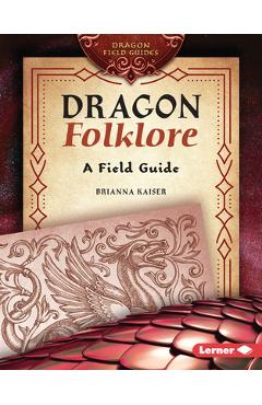 Dragon Folklore: A Field Guide - Brianna Kaiser