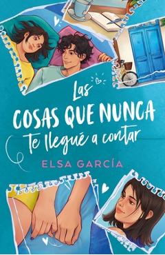 Cosas Que Nunca Te Llegué Contar, Las - Elsa Garcia