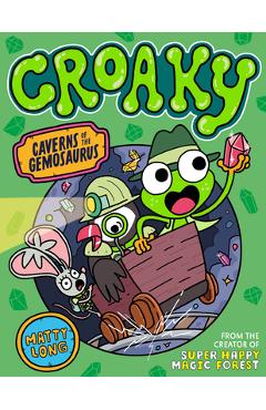 Croaky: Caverns of the Gemosaurus: Volume 3 - Matty Long