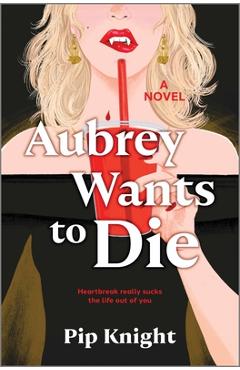 Aubrey Wants to Die - Pip Knight