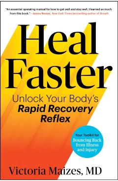 Heal Faster: Unlock Your Body's Rapid Recovery Reflex - Victoria Maizes