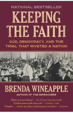 Keeping the Faith: God, Democracy, and the Trial That Riveted a Nation - Brenda Wineapple