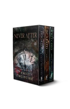 Never After Series Boxed Set, Books 1-3: Hooked, Scarred, and Wretched - Emily Mcintire