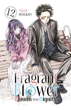 The Fragrant Flower Blooms with Dignity 12 - Saka Mikami