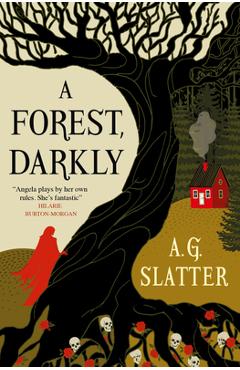 A Forest, Darkly - Angela Slatter