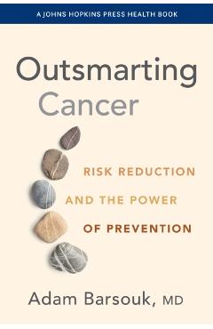 Outsmarting Cancer: Risk Reduction and the Power of Prevention - Adam Barsouk