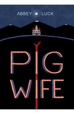Pig Wife - Abbey Luck