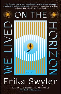We Lived on the Horizon - Erika Swyler