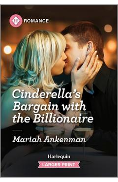 Cinderella's Bargain with the Billionaire - Mariah Ankenman