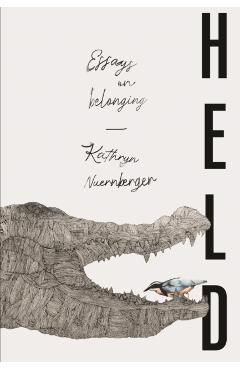 Held: Essays in Belonging - Kathryn Nuernberger