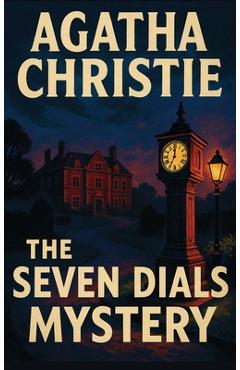 The Seven Dials Mystery - Agatha Christie