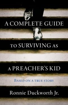 A Complete Guide to Surviving as a Preacher\'s Kid - Ronnie Duckworth