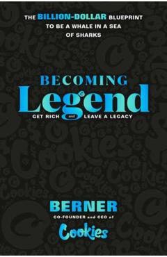 Becoming Legend: The Billion-Dollar Blueprint to Be a Whale in a Sea of Sharks -