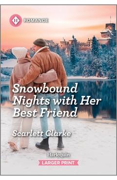 Snowbound Nights with Her Best Friend - Scarlett Clarke