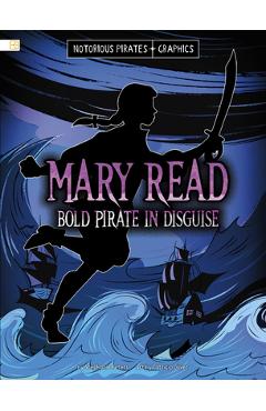 Mary Read, Bold Pirate in Disguise - Stephanie Peters