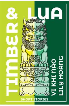 Timber and Lua: Stories - Lily Hoàng