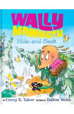 Wally Mammoth: Hide-And-Seek - Corey R. Tabor