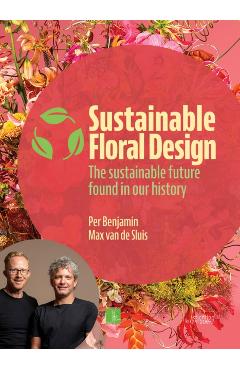 Sustainable Floral Design: The Sustainable Future Found in Our History - Per Benjamin