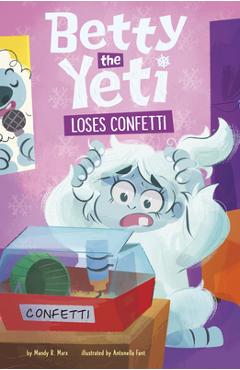 Betty the Yeti Loses Confetti - Antonella Fant