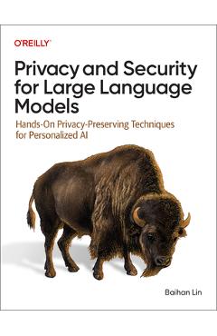 Privacy and Security for Large Language Models: Hands-On Privacy-Preserving Techniques for Personalized AI - Baihan Lin