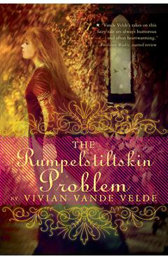 The Rumpelstiltskin Problem - Vivian Vande Velde