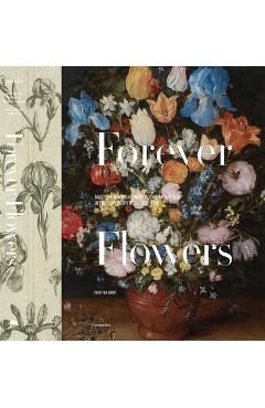 Forever Flowers: Mastery and Meaning of Flower Paintings in the Low Countries (1600-1700) - Sven Van Dorst