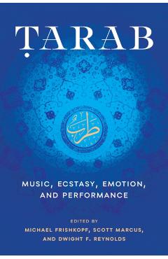Tarab: Music, Ecstasy, Emotion, and Performance - Michael Frishkopf