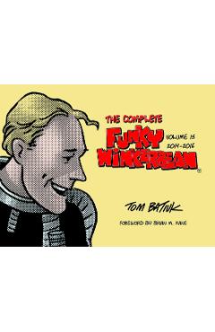 The Complete Funky Winkerbean, Volume 15, 2014-2016 - Tom Batiuk