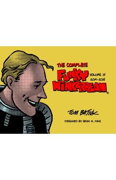 The Complete Funky Winkerbean, Volume 15, 2014-2016 - Tom Batiuk