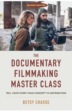 The Documentary Filmmaking Master Class (Second Edition): Tell Your Story from Concept to Distribution - Betsy Chasse - Imagine 1