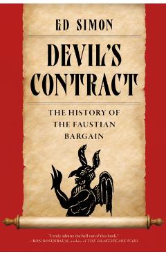 Devil's Contract: The History of the Faustian Bargain - Ed Simon
