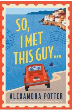 So, I Met This Guy - Alexandra Potter
